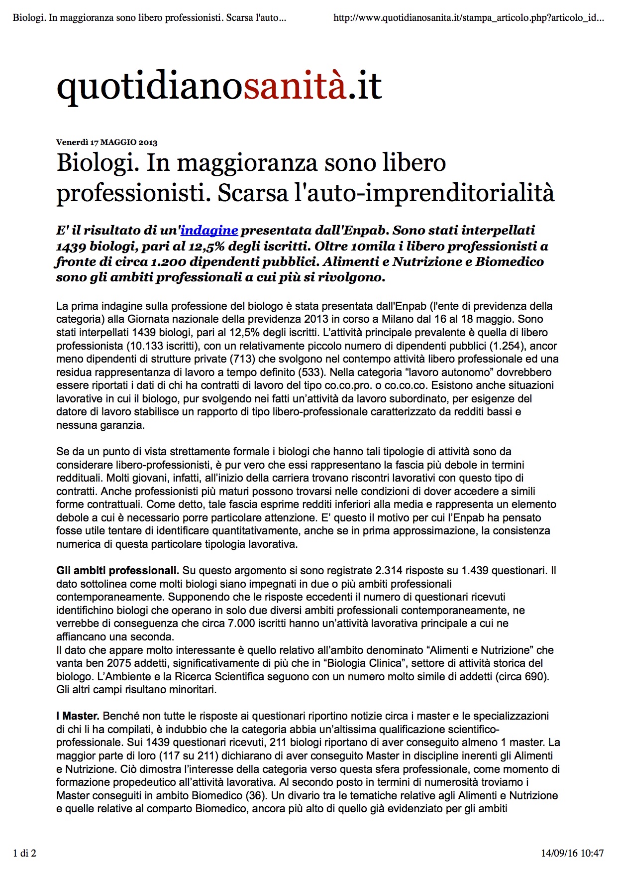 17 maggio 2013 Biologi. In maggioranza sono libero professionisti. Scarsa lauto imprenditorialita